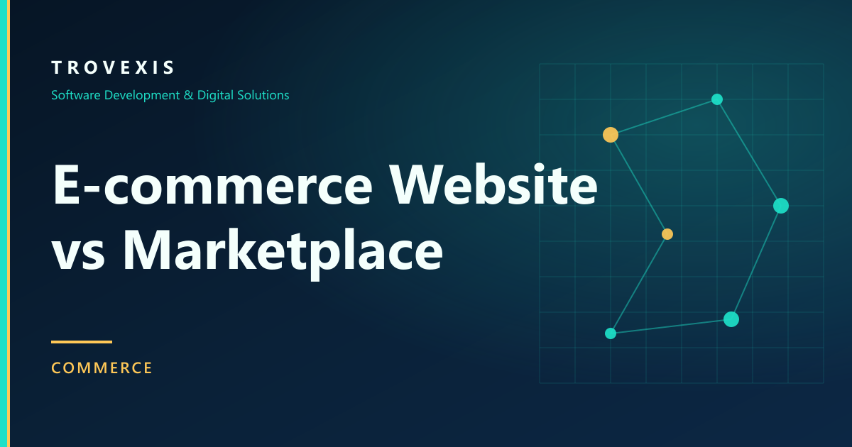 E-commerce website vs online marketplace — Trovexis guide to choosing the right commerce model