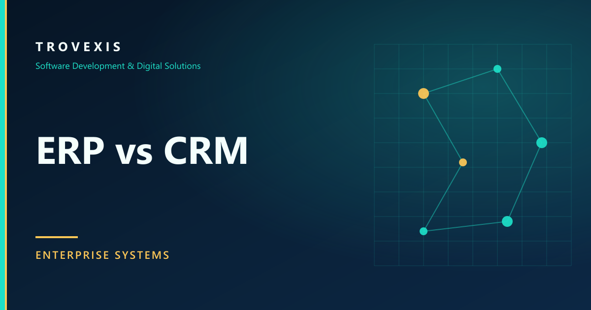 ERP vs CRM comparison for business software — Trovexis enterprise insights